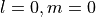 l=0, m=0
