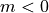 m<0