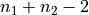 n_1 + n_2 - 2