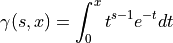 \gamma(s, x) = \int_0^x t^{s-1}e^{-t}dt
