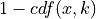 1 - cdf(x,k)