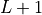 L + 1