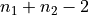 n_1 + n_2 - 2