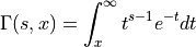 \Gamma(s, x) = \int_x^\infty t^{s-1}e^{-t}dt