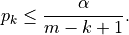 p_k \leq \frac{\alpha}{m - k + 1}.