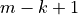 m - k + 1