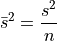 \bar{s}^2 = \frac{s^2}{n}