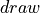 draw