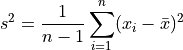 s^2 = \frac{1}{n-1}\sum_{i=1}^n(x_i - \bar{x})^2