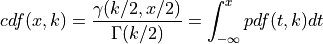 cdf(x,k) = \frac{\gamma(k/2,x/2)}{\Gamma(k/2)}
         = \int_{-\infty}^{x}pdf(t,k)dt