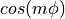 cos(m\phi)